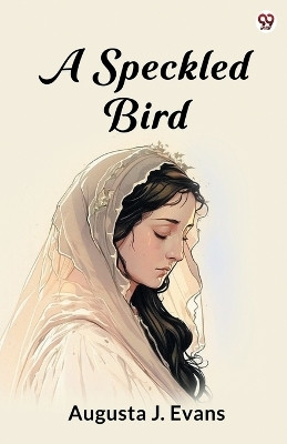 A Speckled Bird (Edition1)(English, Paperback, Evans Augusta J)