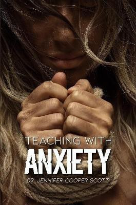 Teaching with Anxiety(English, Paperback, Cooper Scott Dr. Jennifer)