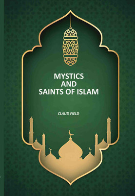 Mystics And Saints Of Islam [Hardcover](Hardcover, Claud Field)