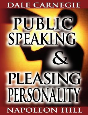 Public Speaking by Dale Carnegie (the author of How to Win Friends & Influence People) & Pleasing Personality by Napoleon Hill (the author of Think and Grow Rich)(English, Paperback, Carnegie Dale)