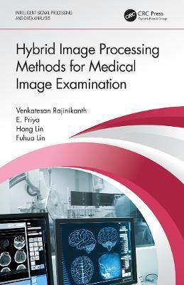 Hybrid Image Processing Methods for Medical Image Examination(English, Electronic book text, Rajinikanth Venkatesan)