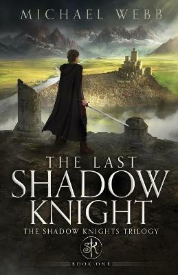 The Last Shadow Knight(English, Paperback, Webb Michael)