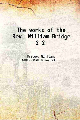 The works of the Rev. William Bridge Volume 2 1845 [Hardcover](Hardcover, William Bridge, William Greenhill)
