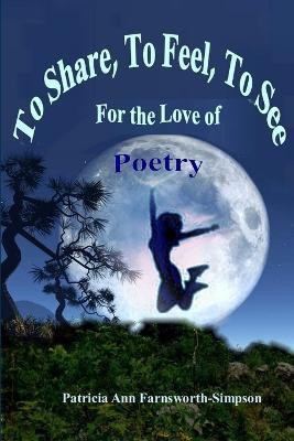 To Share, to Feel, to See(English, Paperback, Farnsworth-Simpson Patricia Ann)