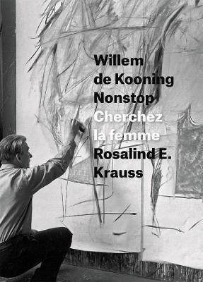 Willem de Kooning Nonstop(English, Hardcover, Krauss Rosalind E.)