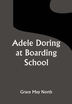 Adele Doring at Boarding School(Paperback, Grace May North)