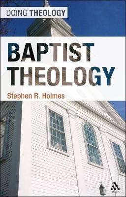 Baptist Theology(English, Electronic book text, Holmes Stephen R.)