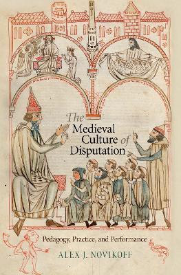 The Medieval Culture of Disputation(English, Electronic book text, Novikoff Alex J.)