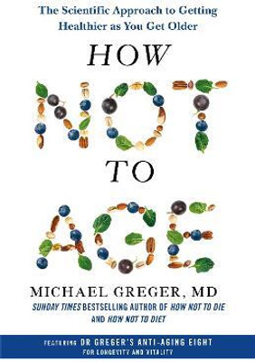 How Not to Age(English, Hardcover, Greger Michael)