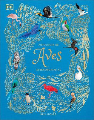 Antologia de aves extraordinarias (An Anthology of Exquisite Birds)(Spanish, Hardcover, Hoare Ben)