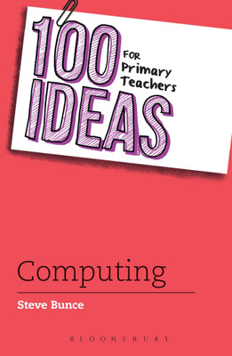 100 Ideas for Primary Teachers: Computing(English, Paperback, Bunce Steve)