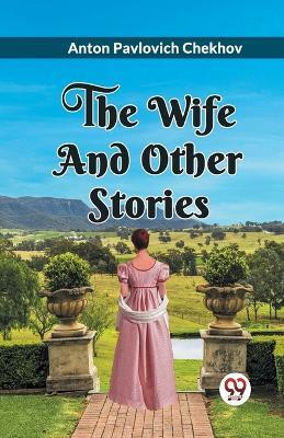 The Wife and Other Stories(English, Paperback, Chekhov Anton Pavlovich)