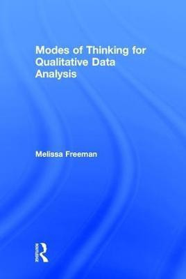 Modes of Thinking for Qualitative Data Analysis(English, Hardcover, Freeman Melissa)