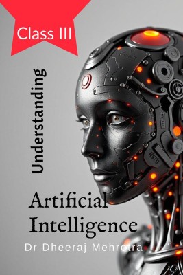 Understanding Artificial Intelligence(English, Hardcover, Dr Dheeraj Mehrotra)