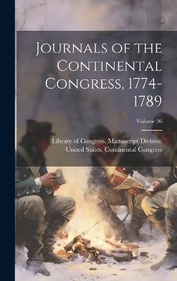 Journals of the Continental Congress, 1774-1789; Volume 26(English, Hardcover, unknown)