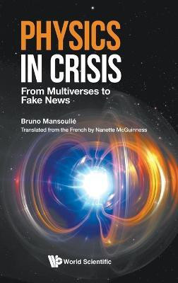 Physics In Crisis: From Multiverses To Fake News(English, Hardcover, Mansoulie Bruno)