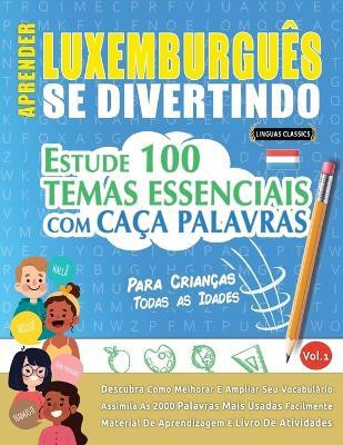 Aprender Luxemburgues Se Divertindo! - Para Criancas(Spanish, Paperback, Linguas Classics)