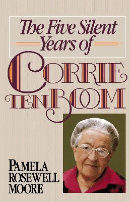 The Five Silent Years of Corrie Ten Boom(English, Paperback, Moore Pamela Rosewell)