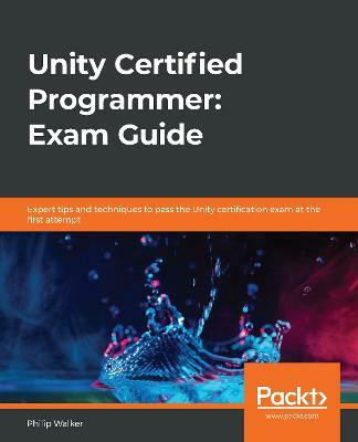 Unity Certified Programmer: Exam Guide(English, Paperback, Walker Philip)