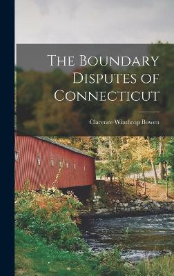 The Boundary Disputes of Connecticut(English, Hardcover, Bowen Clarence Winthrop)