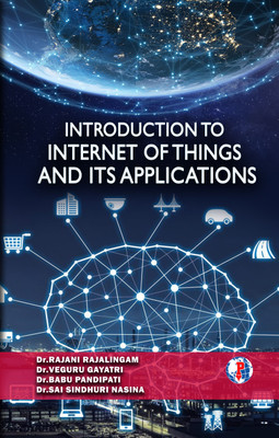 INTRODUCTION TO INTERNET OF THINGS AND ITS APPLICATIONS(Paperback, Dr. RAJANI, Dr. VEGURU, Dr. BABU, Dr. SAI SINDHURI)