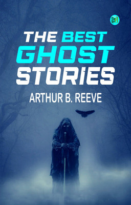 The Best Ghost Stories(Paperback, ARTHUR B. REEVE)