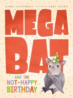 Megabat and the Not-Happy Birthday(English, Paperback, Humphrey Anna)
