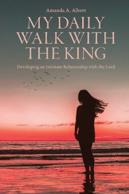My Daily Walk with the King(English, Paperback, Albert Amanda A)