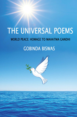 The Universal Poems - World Peace: Homage To Mahatma Gandhi(Paperback, Gobinda Biswas)