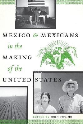 Mexico and Mexicans in the Making of the United States(English, Paperback, unknown)