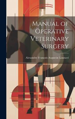 Manual of Operative Veterinary Surgery(English, Hardcover, Liautard Alexandre Francois Augustin)
