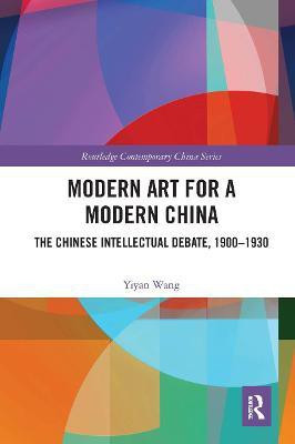 Modern Art for a Modern China(English, Paperback, Wang Yiyan)