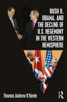 Bush II, Obama, and the Decline of U.S. Hegemony in the Western Hemisphere(English, Paperback, O'Keefe Thomas Andrew)