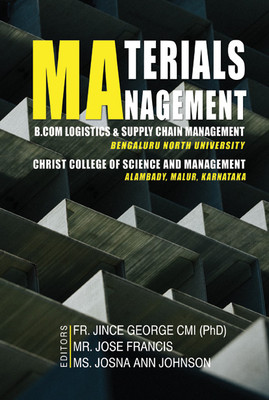 MATERIALS MANAGEMENT: B.Com Logistics & Supply Chain Management Bengaluru North University, Christ College of Science and Management Alambady, Malur, Karnataka(Paperback, Fr. Jince George CMI (PhD), Mr. Jose Francis, Ms. Josna Ann Johnson) MATERIALS MANAGEMENT: B.Com Logistics & Supply Chain Management Bengaluru North University, Christ College of Science and Management Alambady, Malur, Karnataka(Paperback, Fr. Jince George CMI (PhD), Mr. Jose Francis, Ms. Josna Ann Johnson)