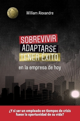 Sobrevivir, adaptarse y tener exito en la empresa de hoy(Spanish, Paperback, Alexandre William)
