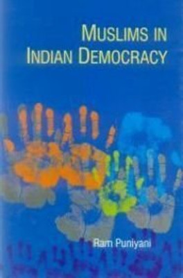 Muslims in Indian Democracy(Paperback, Ram Punyani)