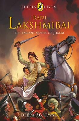 Puffin Lives: Rani Laxmibai(English, Paperback, Deepa Agarwal,)