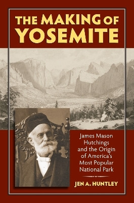 The Making of Yosemite(English, Paperback, Huntley Jen A.)