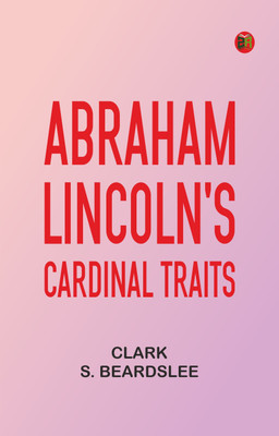 Abraham Lincoln's Cardinal Traits(Paperback, Clark S. Beardslee)