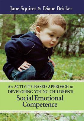 An Activity-based Approach to Developing Young Children's Social Emotional Competence(English, Paperback, Squires Jane)