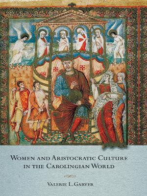 Women and Aristocratic Culture in the Carolingian World(English, Hardcover, Garver Valerie)