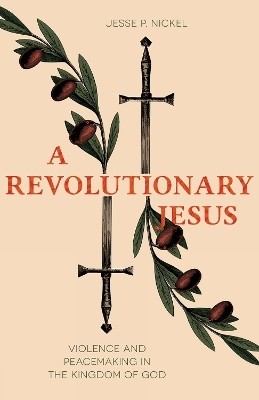 A Revolutionary Jesus(English, Paperback, Nickel Jesse P.)