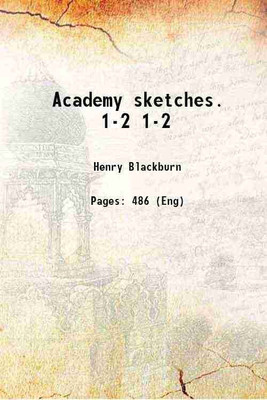 Academy sketches. Volume 1-2 1883 [Hardcover](Hardcover, Henry Blackburn)