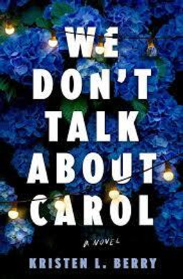 We Don't Talk About Carol: A Novel(Paperback, Kristen L. Berry)