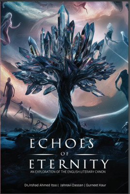Echoes of Eternity An exploration of the English literary canon(Paperback, Dr. Irshad Ahmed Itoo, Jahnavi Dassan , Gurneet Kaur)