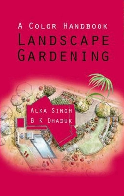 A Colour Handbook: Landscape Gardening(English, Hardcover, Dhaduk Alka Singh, B.K.)