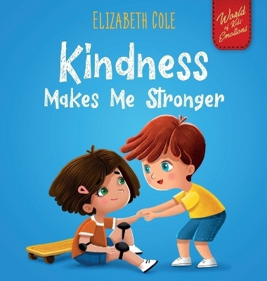 Kindness Made Me Stronger(English, Hardcover, Cole Elizabeth)