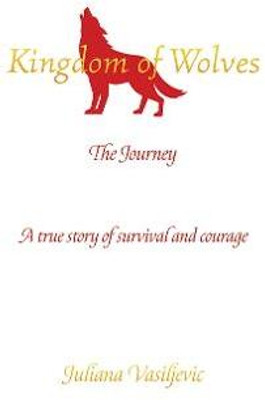 Kingdom of Wolves - The Journey(English, Paperback, Vasiljevic Juliana)