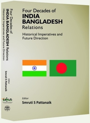 Four Decades of India Bangladesh Relations(English, Hardcover, Pattanaik Smruti S.)