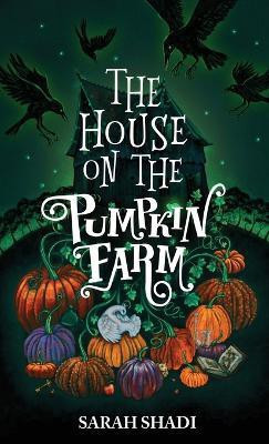The House on The Pumpkin Farm(English, Hardcover, Shadi Sarah)